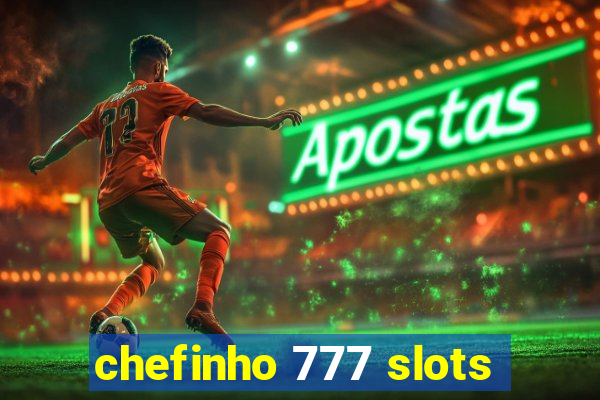 chefinho 777 slots